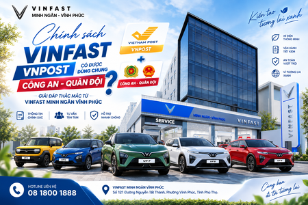 Chính Sách VinFast VNPost Có Được Dùng Chung Công An Quân Đội Không? Giải Đáp Thắc Mắc Từ VinFast Minh Ngân Vĩnh Phúc